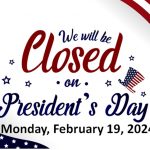 Closed for President's Day Monday, February 19, 2024