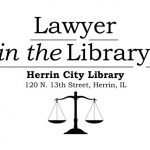 Lawyer in the Library at Herrin City Library Call the library at 618-942-6109 for information