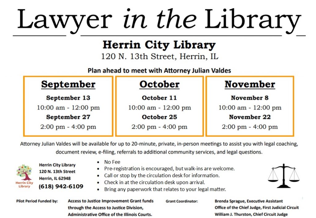 Lawyer in the Library at Herrin City Library 120 N 13th Street, Herrin, IL 618-942-6109, September, October and November dates available. Call the library. 